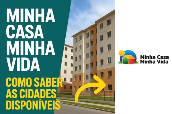 Minha Casa Minha Vida: Como Saber as Cidades Disponíveis em 2025